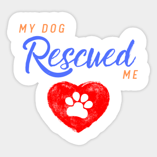 My Dog Rescued Me Sticker